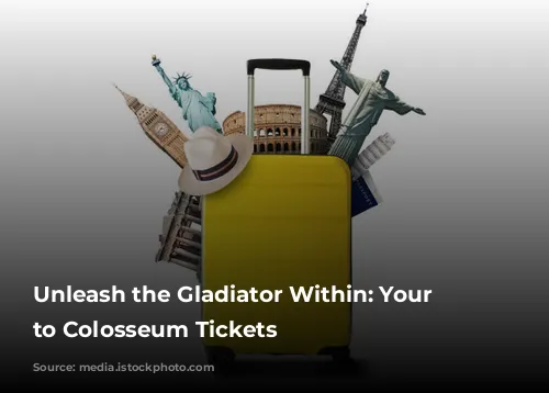 Unleash the Gladiator Within:  Your Guide to Colosseum Tickets