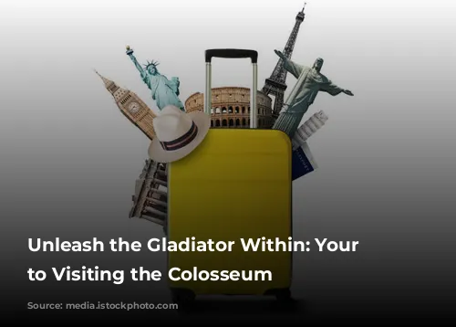 Unleash the Gladiator Within: Your Guide to Visiting the Colosseum