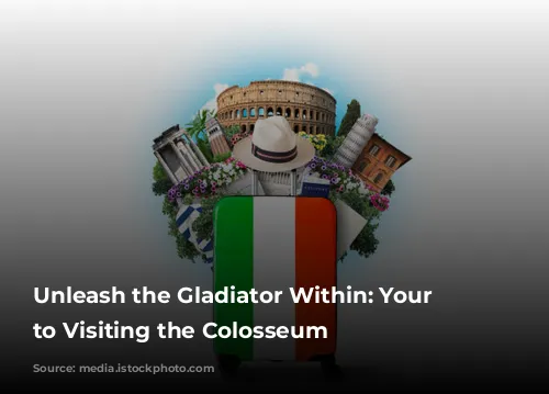 Unleash the Gladiator Within: Your Guide to Visiting the Colosseum