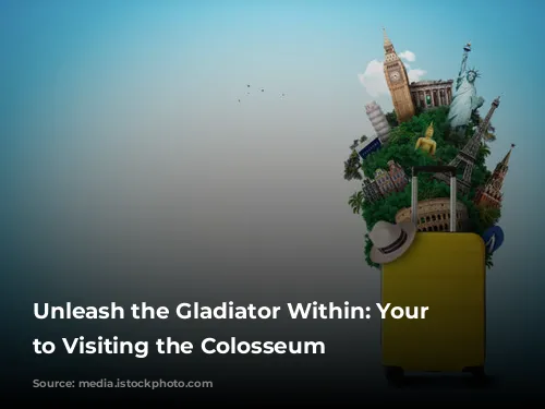 Unleash the Gladiator Within: Your Guide to Visiting the Colosseum