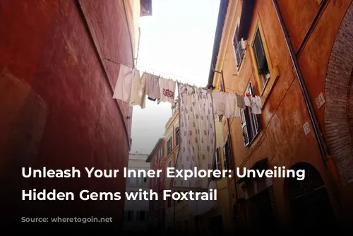 Unleash Your Inner Explorer: Unveiling Rome's Hidden Gems with Foxtrail