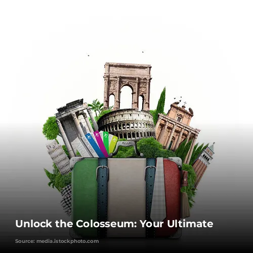 Unlock the Colosseum: Your Ultimate Guide