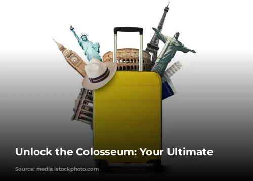 Unlock the Colosseum: Your Ultimate Guide