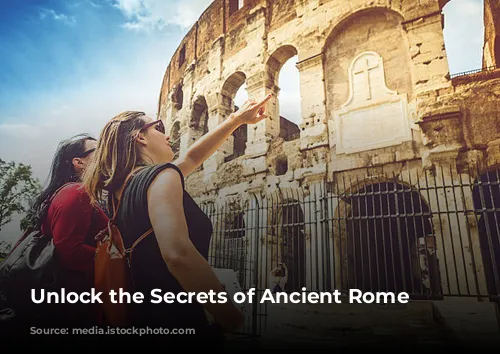 Unlock the Secrets of Ancient Rome