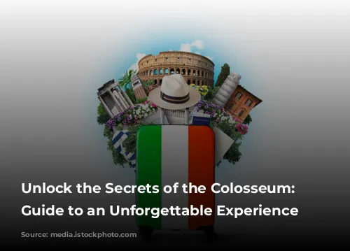 Unlock the Secrets of the Colosseum: Your Guide to an Unforgettable Experience