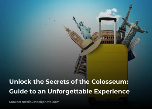 Unlock the Secrets of the Colosseum: Your Guide to an Unforgettable Experience