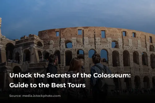 Unlock the Secrets of the Colosseum: Your Guide to the Best Tours