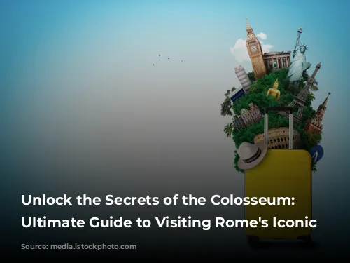 Unlock the Secrets of the Colosseum: Your Ultimate Guide to Visiting Rome's Iconic Arena