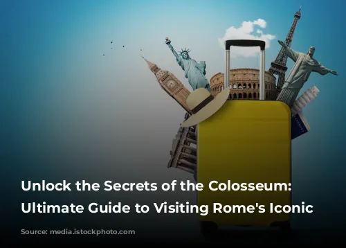 Unlock the Secrets of the Colosseum: Your Ultimate Guide to Visiting Rome's Iconic Arena