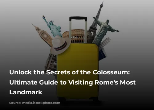 Unlock the Secrets of the Colosseum: Your Ultimate Guide to Visiting Rome's Most Iconic Landmark