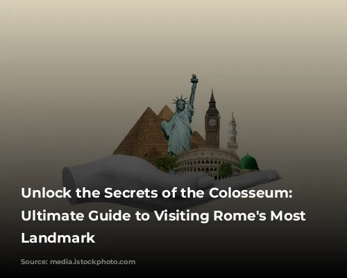 Unlock the Secrets of the Colosseum: Your Ultimate Guide to Visiting Rome's Most Iconic Landmark