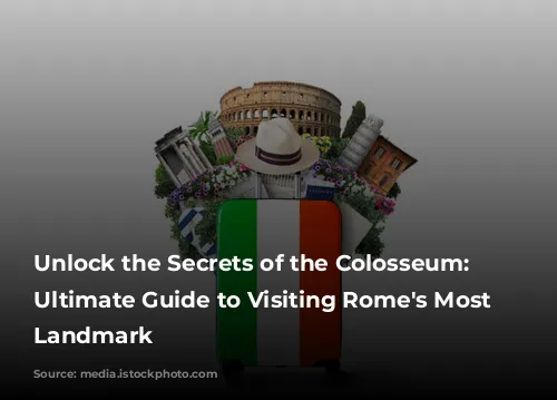 Unlock the Secrets of the Colosseum: Your Ultimate Guide to Visiting Rome's Most Iconic Landmark