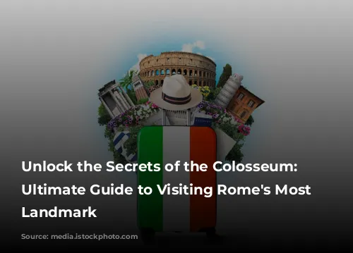 Unlock the Secrets of the Colosseum: Your Ultimate Guide to Visiting Rome's Most Iconic Landmark