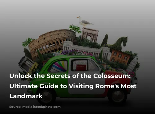 Unlock the Secrets of the Colosseum: Your Ultimate Guide to Visiting Rome's Most Iconic Landmark