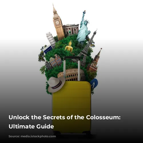 Unlock the Secrets of the Colosseum: Your Ultimate Guide