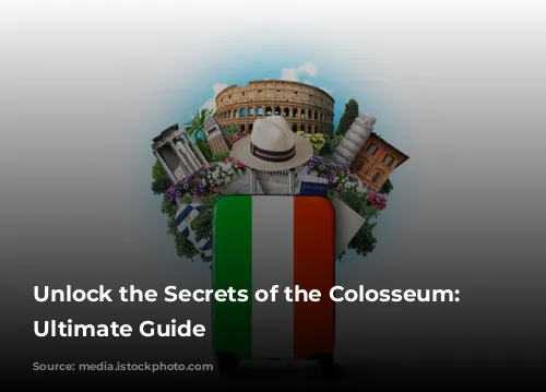 Unlock the Secrets of the Colosseum: Your Ultimate Guide