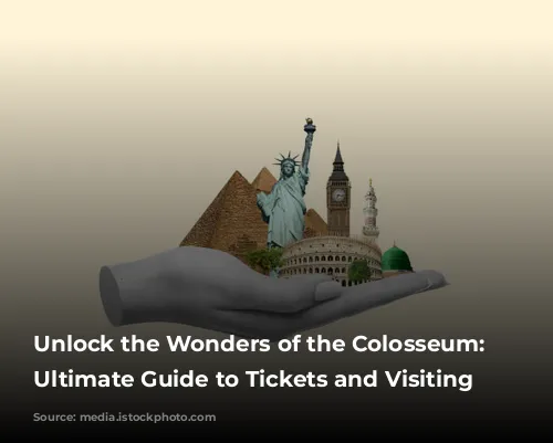 Unlock the Wonders of the Colosseum: Your Ultimate Guide to Tickets and Visiting