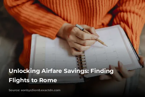 Unlocking Airfare Savings: Finding Cheap Flights to Rome