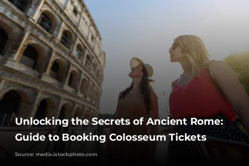 Unlocking the Secrets of Ancient Rome: A Guide to Booking Colosseum Tickets Online