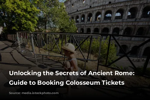 Unlocking the Secrets of Ancient Rome: A Guide to Booking Colosseum Tickets Online