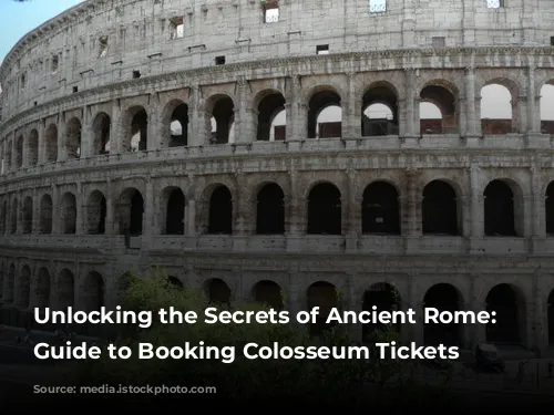 Unlocking the Secrets of Ancient Rome: A Guide to Booking Colosseum Tickets Online