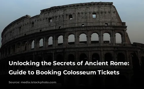 Unlocking the Secrets of Ancient Rome: A Guide to Booking Colosseum Tickets Online