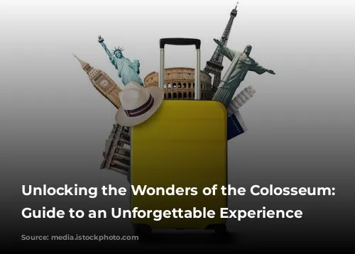 Unlocking the Wonders of the Colosseum: Your Guide to an Unforgettable Experience