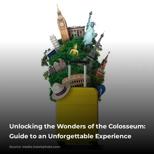 Unlocking the Wonders of the Colosseum: Your Guide to an Unforgettable Experience