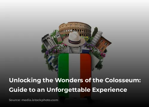 Unlocking the Wonders of the Colosseum: Your Guide to an Unforgettable Experience