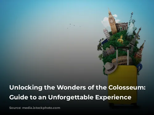 Unlocking the Wonders of the Colosseum: Your Guide to an Unforgettable Experience