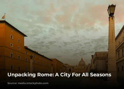 Unpacking Rome: A City For All Seasons