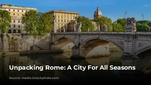 Unpacking Rome: A City For All Seasons