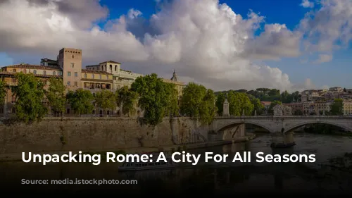 Unpacking Rome: A City For All Seasons