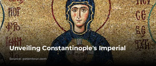 Unveiling Constantinople's Imperial Past