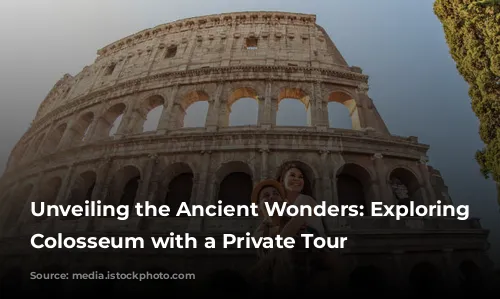 Unveiling the Ancient Wonders: Exploring the Colosseum with a Private Tour