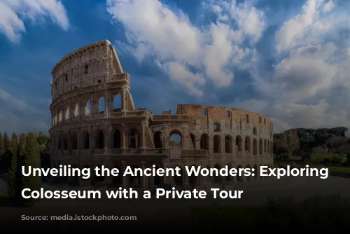 Unveiling the Ancient Wonders: Exploring the Colosseum with a Private Tour