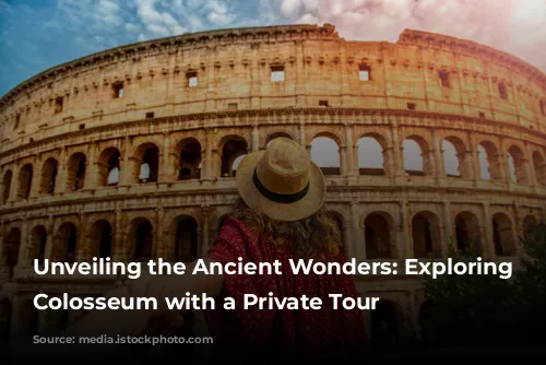 Unveiling the Ancient Wonders: Exploring the Colosseum with a Private Tour