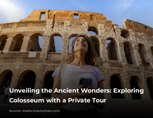 Unveiling the Ancient Wonders: Exploring the Colosseum with a Private Tour