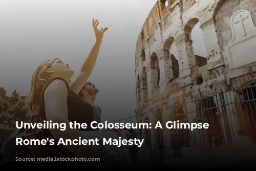 Unveiling the Colosseum: A Glimpse into Rome's Ancient Majesty