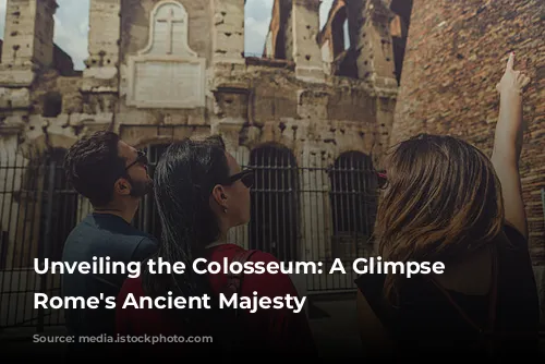 Unveiling the Colosseum: A Glimpse into Rome's Ancient Majesty