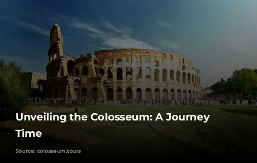 Unveiling the Colosseum: A Journey Through Time