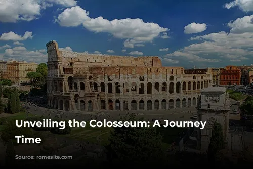 Unveiling the Colosseum: A Journey Through Time