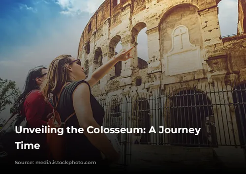 Unveiling the Colosseum: A Journey Through Time