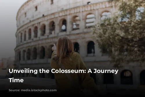 Unveiling the Colosseum: A Journey Through Time