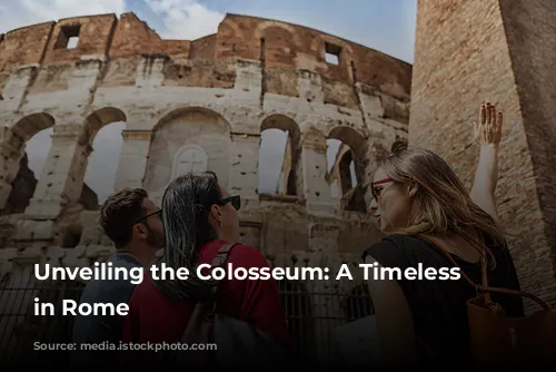 Unveiling the Colosseum: A Timeless Treasure in Rome