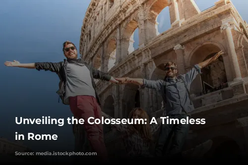 Unveiling the Colosseum: A Timeless Treasure in Rome