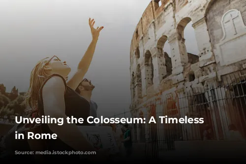 Unveiling the Colosseum: A Timeless Treasure in Rome