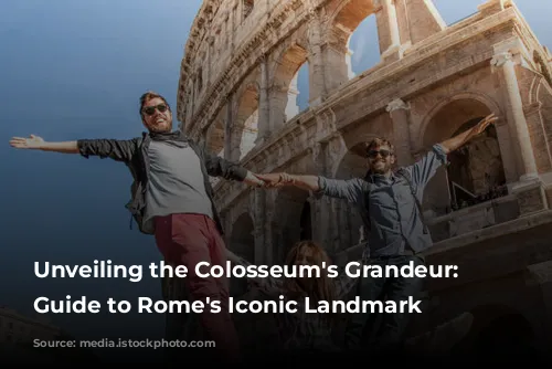 Unveiling the Colosseum's Grandeur: A Guide to Rome's Iconic Landmark