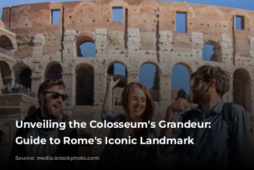 Unveiling the Colosseum's Grandeur: A Guide to Rome's Iconic Landmark