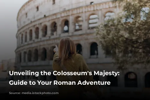 Unveiling the Colosseum's Majesty: A Guide to Your Roman Adventure